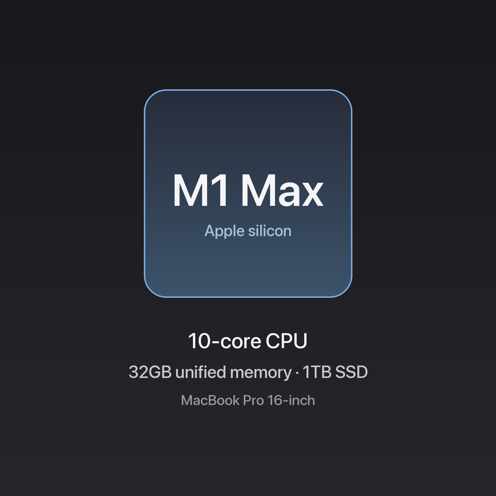 Apple MacBook Pro 16-inch M1 Max chip — 10-core CPU, 32GB unified memory, 1TB SSD, Space Gray