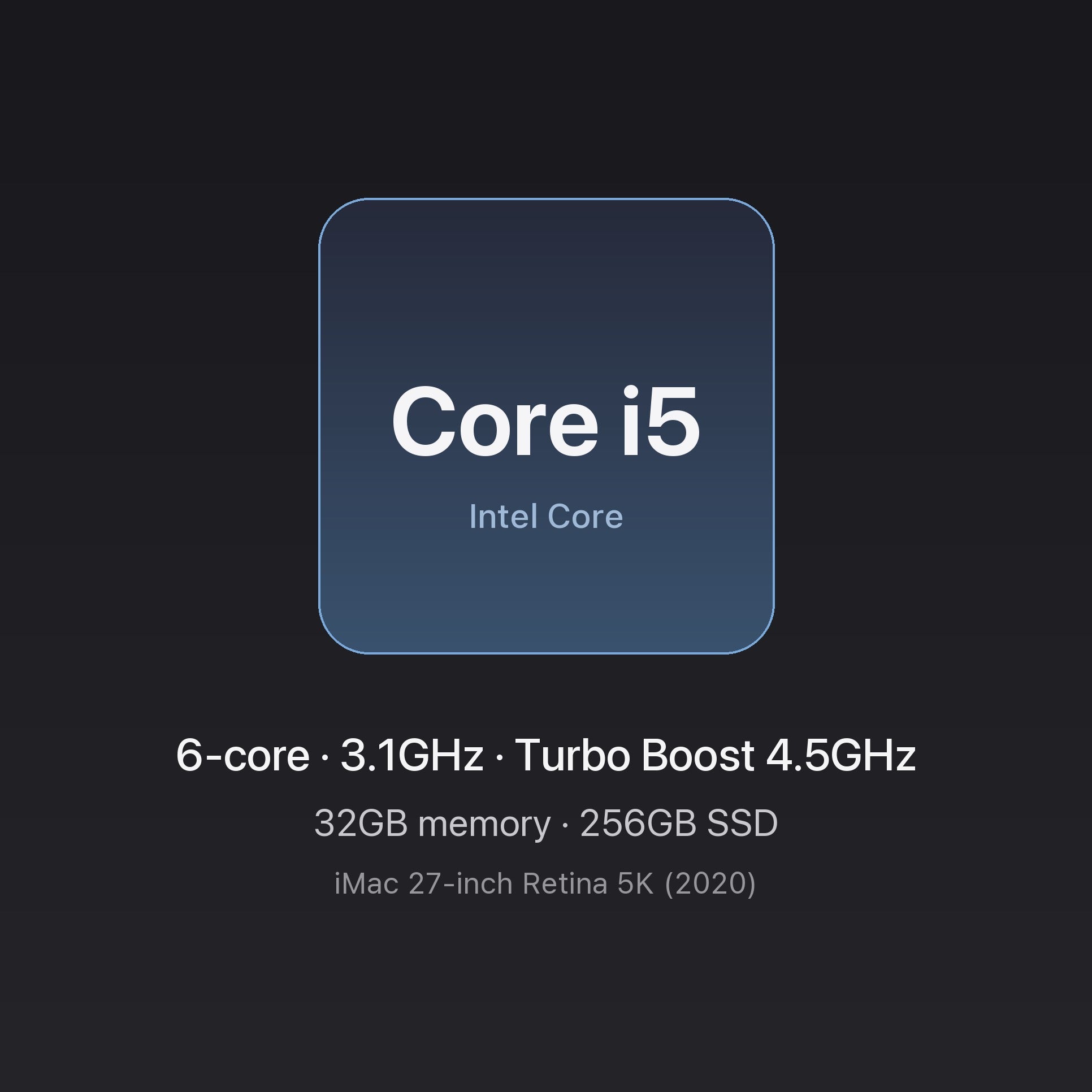 Intel Core i5 3.1GHz 6-core — 32GB memory, 256GB SSD — iMac 27-inch 6-Core i5 32GB/256GB