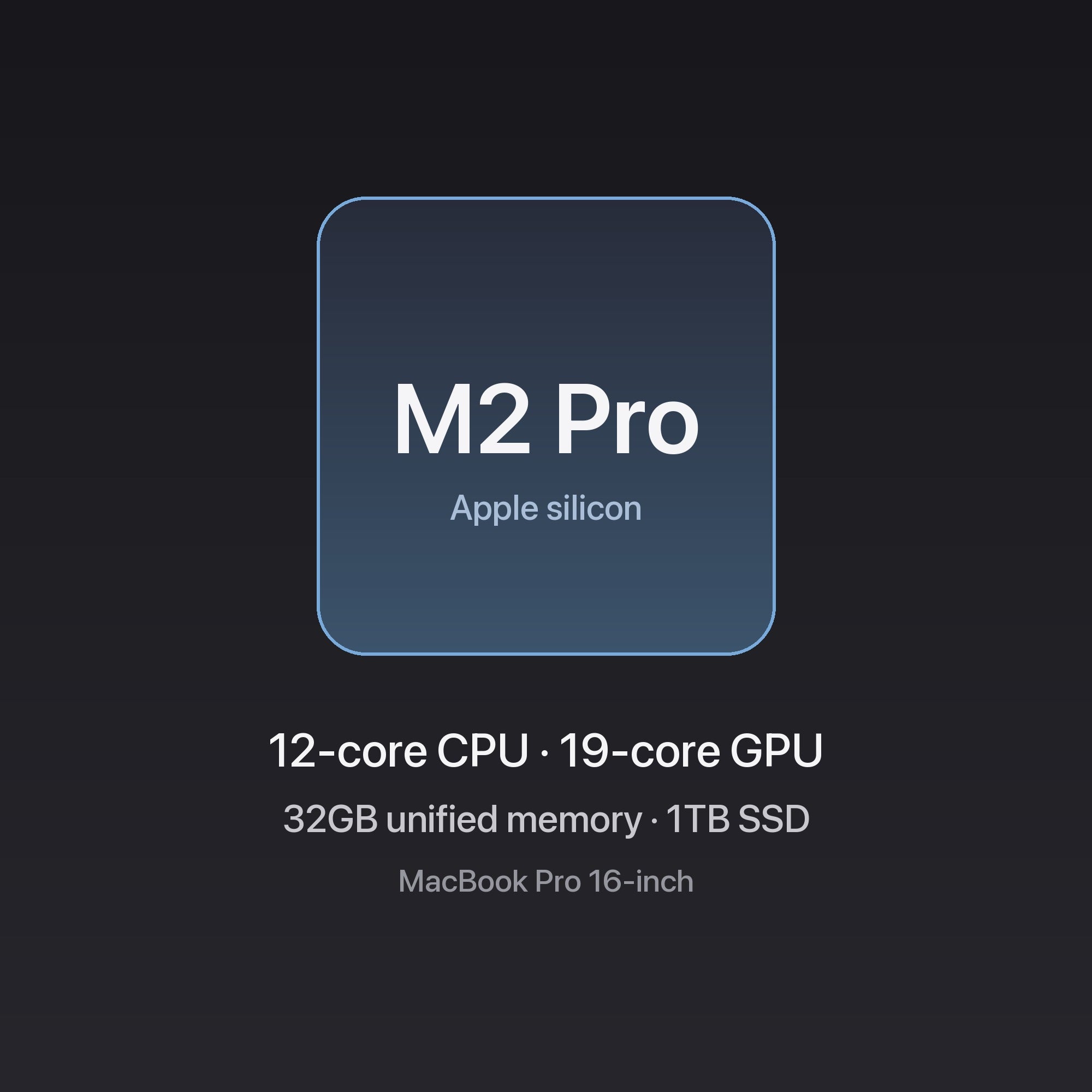 Apple MacBook Pro 16-inch M2 Pro chip — 12-core CPU · 19-core GPU, 32GB unified memory, 1TB SSD, Space Gray